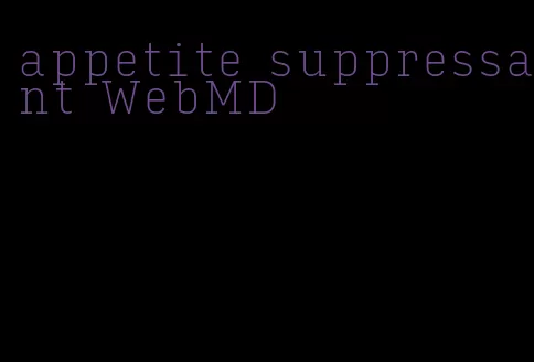 appetite suppressant WebMD