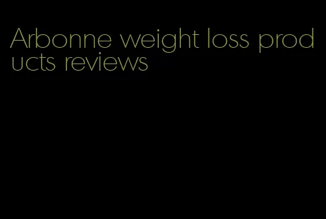 Arbonne weight loss products reviews