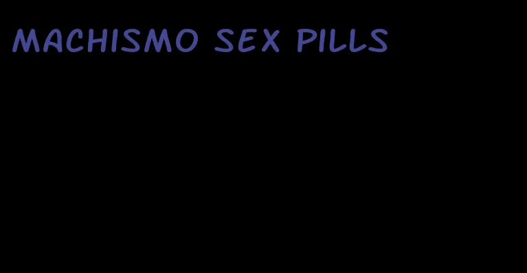 machismo sex pills