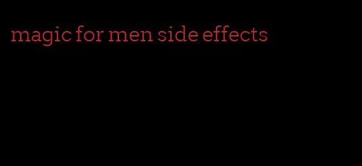 magic for men side effects