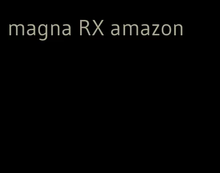 magna RX amazon