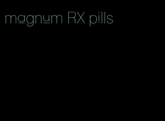 magnum RX pills