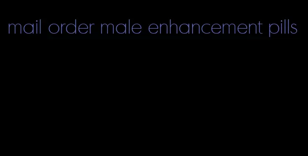 mail order male enhancement pills