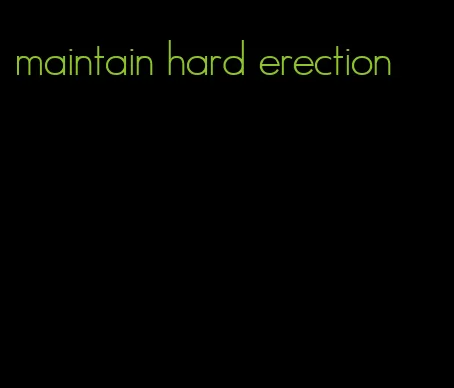 maintain hard erection