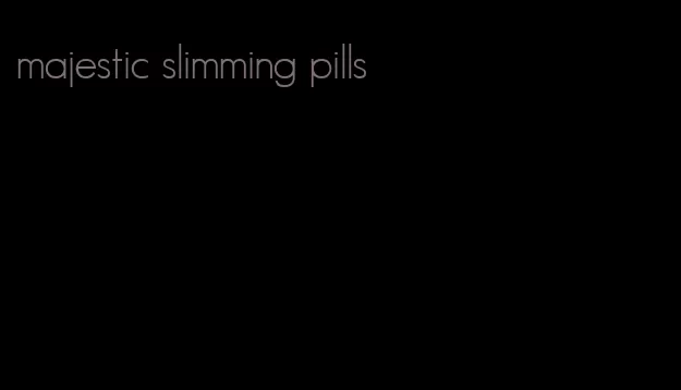 majestic slimming pills