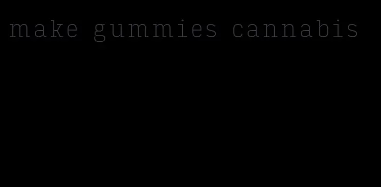 make gummies cannabis