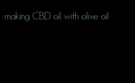 making CBD oil with olive oil