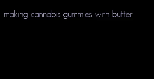 making cannabis gummies with butter