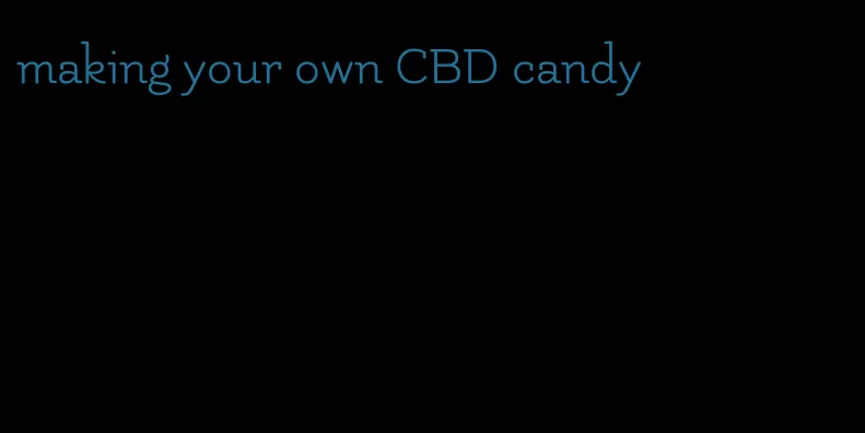 making your own CBD candy