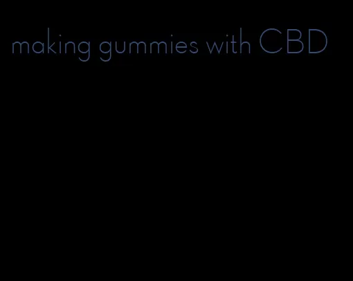 making gummies with CBD