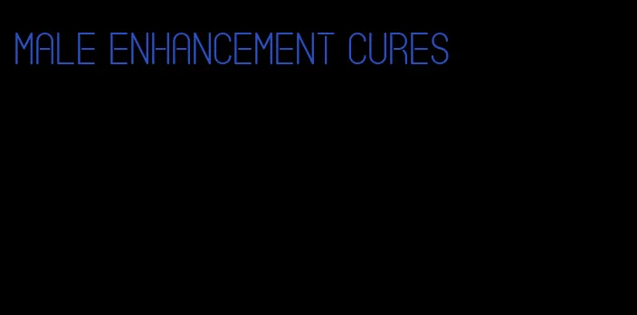 male enhancement cures