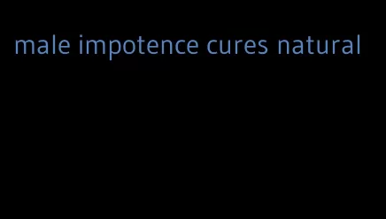 male impotence cures natural