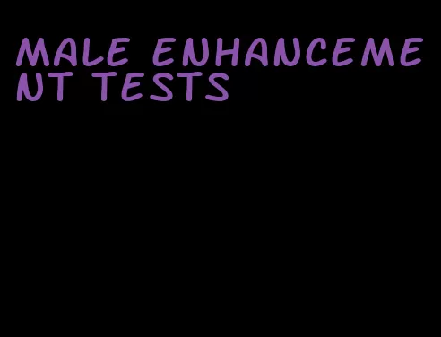 male enhancement tests