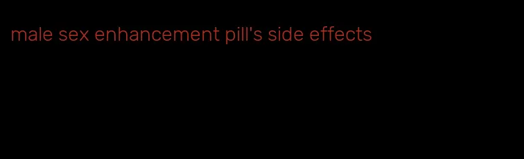 male sex enhancement pill's side effects