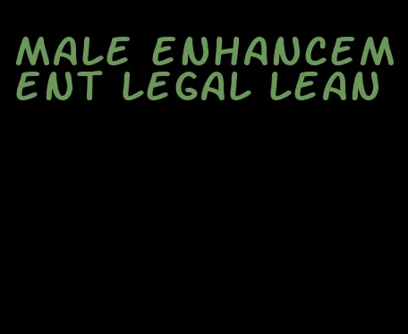 male enhancement legal lean