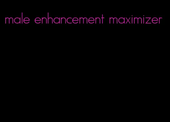 male enhancement maximizer