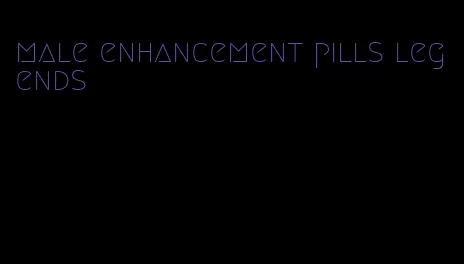 male enhancement pills legends