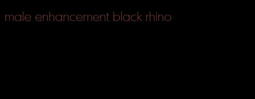 male enhancement black rhino