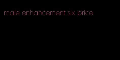 male enhancement slx price