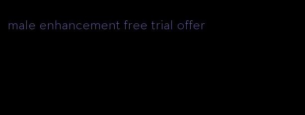 male enhancement free trial offer