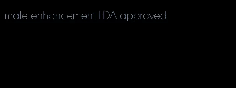 male enhancement FDA approved