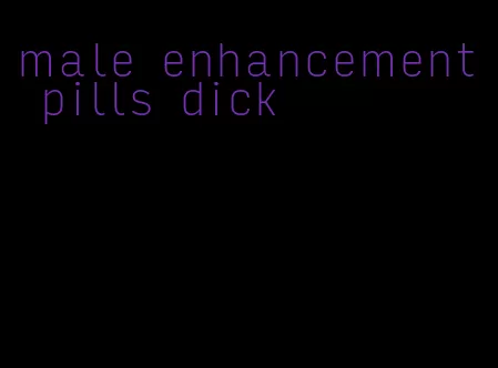 male enhancement pills dick