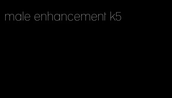 male enhancement k5