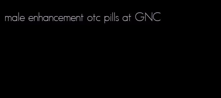 male enhancement otc pills at GNC