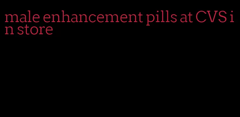 male enhancement pills at CVS in store