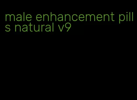 male enhancement pills natural v9