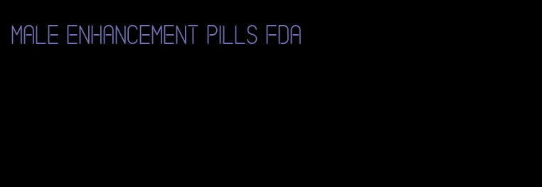 male enhancement pills FDA