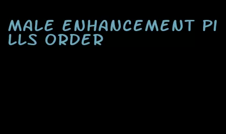 male enhancement pills order