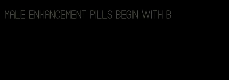 male enhancement pills begin with b