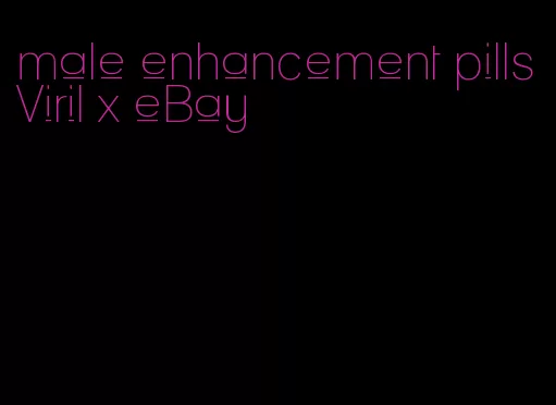 male enhancement pills Viril x eBay