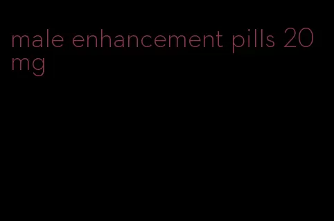 male enhancement pills 20 mg