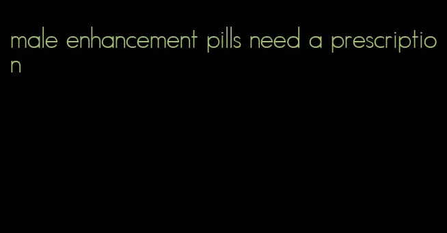 male enhancement pills need a prescription