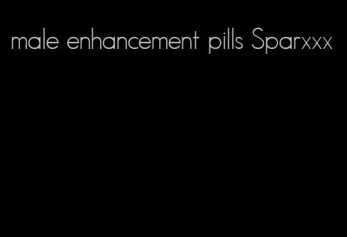 male enhancement pills Sparxxx