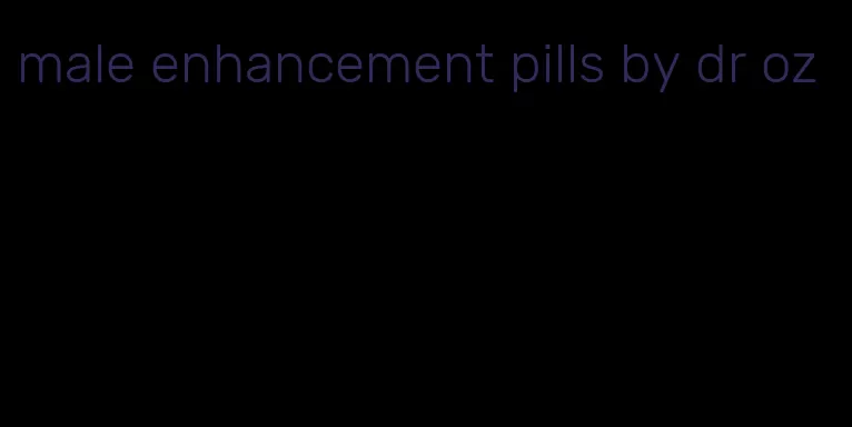 male enhancement pills by dr oz