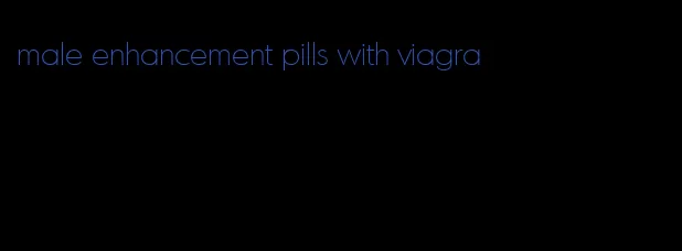 male enhancement pills with viagra