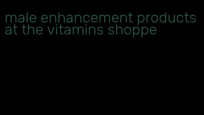 male enhancement products at the vitamins shoppe