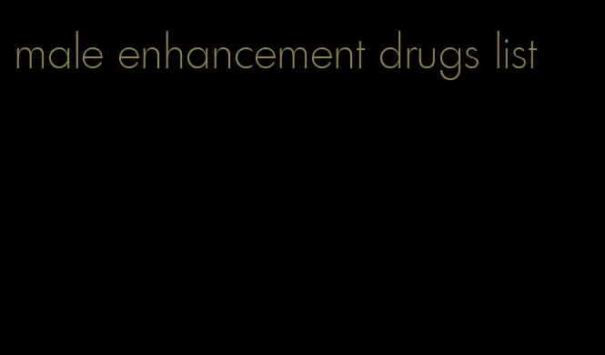 male enhancement drugs list