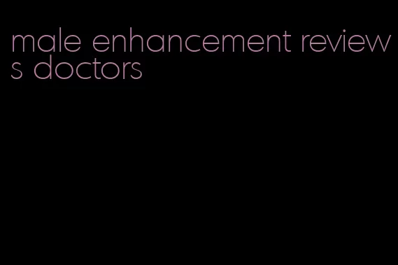 male enhancement reviews doctors