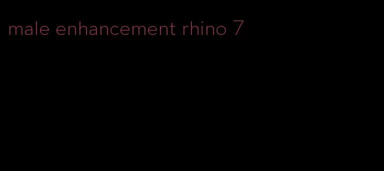 male enhancement rhino 7