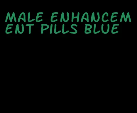 male enhancement pills blue