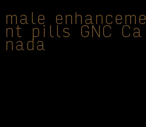 male enhancement pills GNC Canada