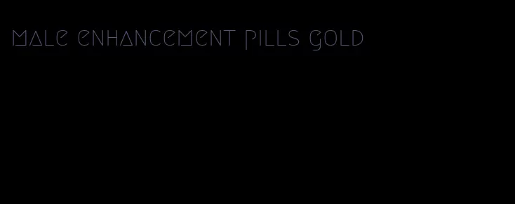 male enhancement pills gold