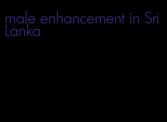 male enhancement in Sri Lanka