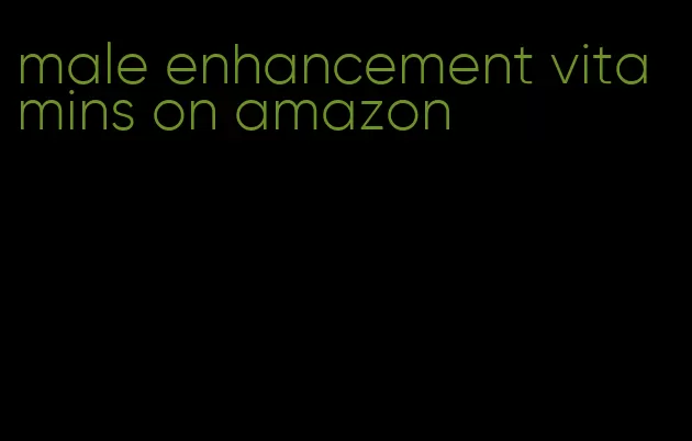 male enhancement vitamins on amazon