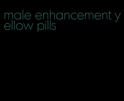 male enhancement yellow pills