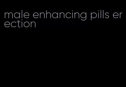 male enhancing pills erection